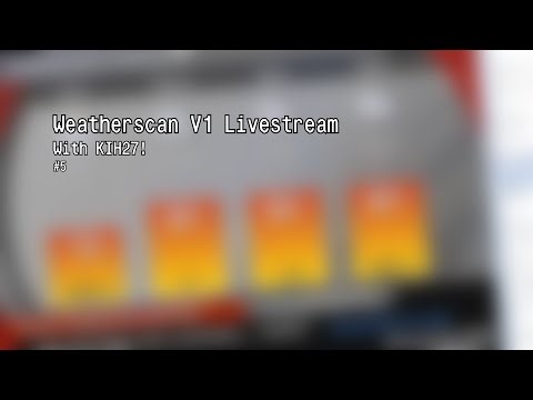 Weatherscan V1 Livestream with KIH27