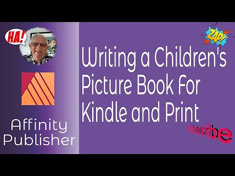 Writing a Children’s Picture Book For Kindle & Print An Introduction Using Affinity Publisher