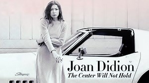 Joan Didion: The Center Will Not Hold (2017)