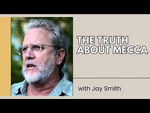 Uncovering the Truth About Mecca: Modern Opposition - Jay Smith