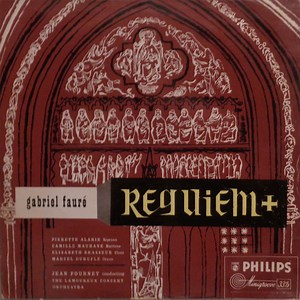 Gabriel Fauré - Pierrette Alarie, Camille Maurane, Elisabeth Brasseur Choir, Maurice Duruflé, Jean Fournet Conducting The Lamoureux Concert Orchestra - Requiem