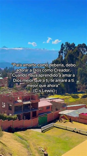 “Para amarte como debería, debo adorar a Dios como Creador.C.s.Lewis) #evangelio #jovenescristianos