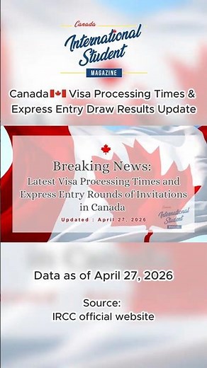2026/04/27 Canada Visa Processing Times & Express Entry Draw Results Update
