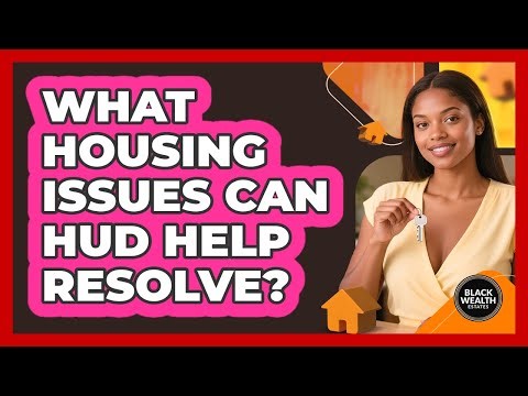 What Housing Issues Can HUD Help Resolve?