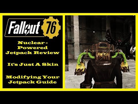 Fallout 76 - Nuclear-Powered Jetpack Review - Modifying Your Jetpack Guide