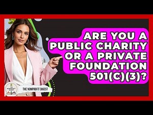 Are You A Public Charity Or A Private Foundation 501(c)(3)? - The Nonprofit Digest