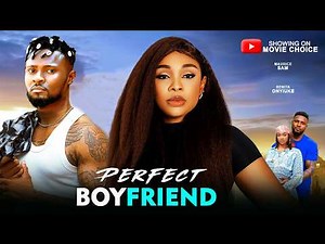 PERFECT BOYFRIEND (Full Movie) - MAURICE SAM, BENITA ONYIUKE | Latest 2026 Nollywood Full Movie
