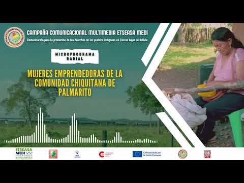 Microprograma | Mujeres Emprendedoras de la Comunidad Chiquitana de Palmarito