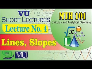 MTH101 Short Lectures 4 | What are Slopes, What are Lines | VU Short Lectures | VU smart Learning