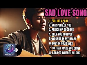 Best Sad English Songs 💔 | A Playlist to Break Your Heart, Touch Your Soul & Make You Cry