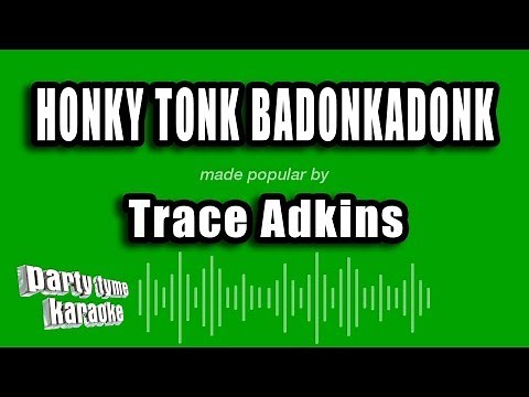 Trace Adkins - Honky Tonk Badonkadonk (Karaoke Version)