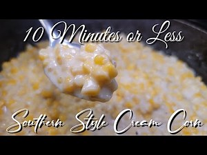 How to Make Sweet Southern Style Cream Corn In Under 10 Minutes