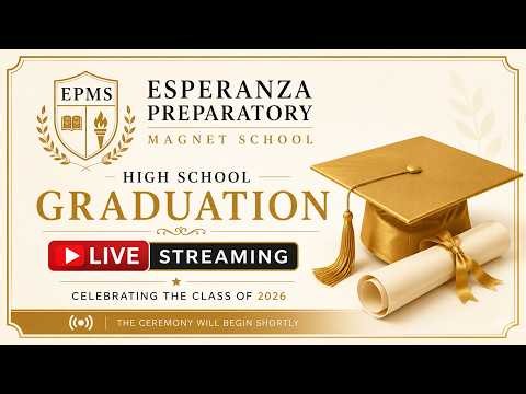 Esperanza Preparatory Magnet School | High School Graduation Ceremony 2026 | Live Stream