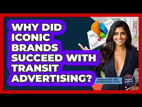 Why Did Iconic Brands Succeed With Transit Advertising? - Marketing and Advertising Guru