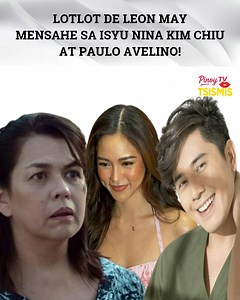 Lotlot De Leon may mensahe sa isyu nina Kim Chiu at Paulo Avelino! | Pinoy Chismis TV