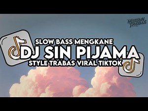Dj Sin Pijama Remix Slow Bass Santuy Style Trabas Viral TikTok 2025