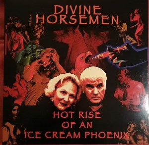 Divine Horsemen - Hot Rise Of An Ice Cream Phoenix