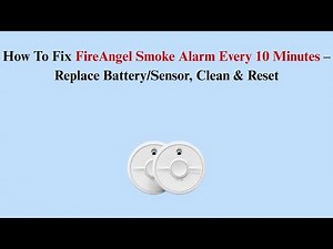 How To Fix FireAngel Smoke Alarm Every 10 Minutes – Replace Battery/Sensor, Clean & Reset
