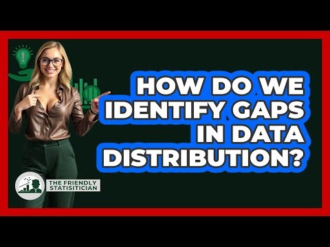 How Do We Identify Gaps In Data Distribution?