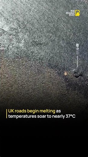 UK Roads Begin Melting as Temperatures Near 37°C Amid Record Heatwave | The Bharat Post