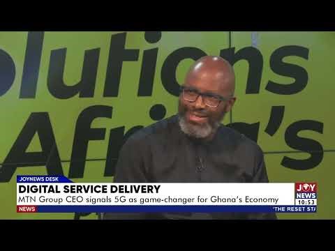 Digital Service Delivery: MTN Group CEO signals 5G as a game-changer for Ghana's economy