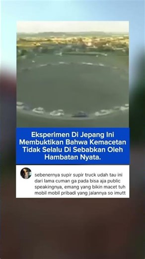 Eksperimen di jepang ini membuktikan bahwa kemacetan tidak selalu di sebabkan oleh hambatan nyata