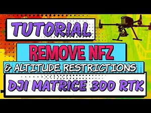 DJI Matrice 300 RTK Tutorial For Beginners Remove NFZ (no fly zone) & Altitude Restrictions