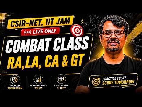 CSIR NET & IIT JAM Mathematics | Combat Series | RA,LA, CA and GT | By GP Sir