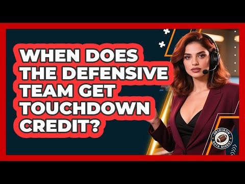 When Does The Defensive Team Get Touchdown Credit?