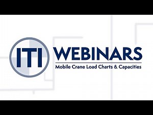 ITI Webinar - Mobile Crane Load Charts & Capacities