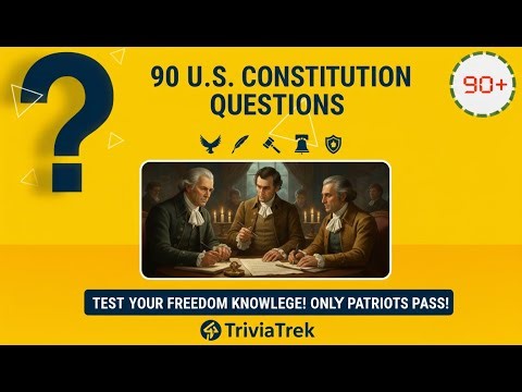 90 U.S. Constitution Questions for Citizenship & Exams | TriviaTrek
