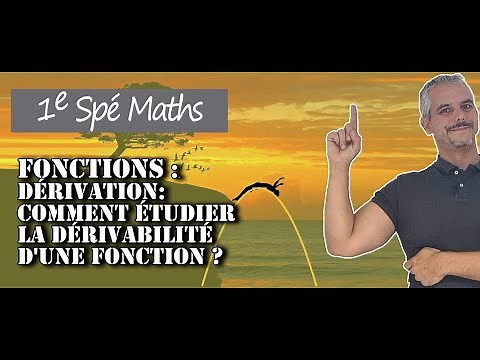 Comment étudier la dérivabilité d'une fonction ?
