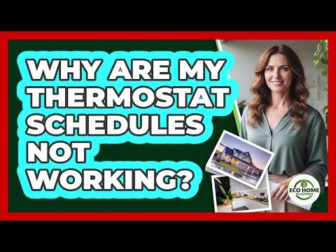 Why Are My Thermostat Schedules Not Working?