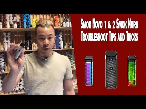 Smok Nord 1 & 2 Smok Nord Troubleshoot Tips and Tricks