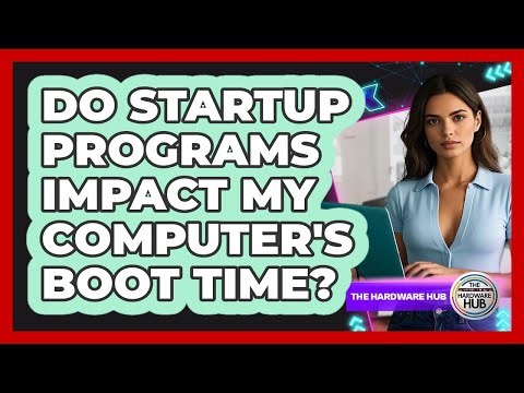Do Startup Programs Impact My Computer's Boot Time?