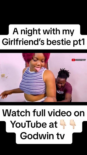 Girlfriend's Bestie Night Out | Godwin TV Pt1