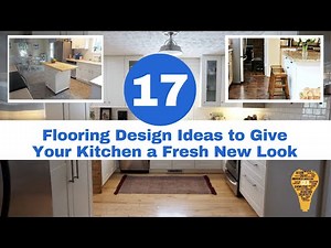17 Flooring Design Ideas to Give Your Kitchen a Fresh New Look