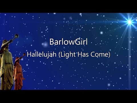 Hallelujah (Light Has Come) - BarlowGirl (lyrics on screen) HD