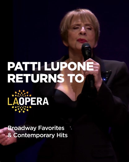Hear Broadway classics and personal favorites from 3x Tony winner Patti LuPone. | LA Opera