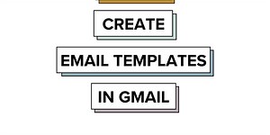 How to Create Email Templates in Gmail