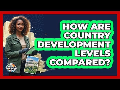 How Are Country Development Levels Compared?