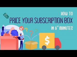 How to Price Your Subscription Box in 6 1/2 Minutes