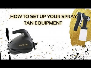 How to Set Up Your Spray Tan Equipment | Spray Tan Class