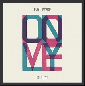 Ben Howard - Only Love