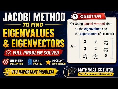Find Eigenvalues & Eigenvectors Using Jacobi Method | VTU Numerical Methods