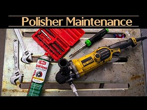 Maintaining your DeWalt (or other) Variable speed Polisher so that it DOESN'T EXPLODE