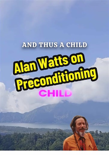 Alan Watts on Keeping a Child’s Mind Free