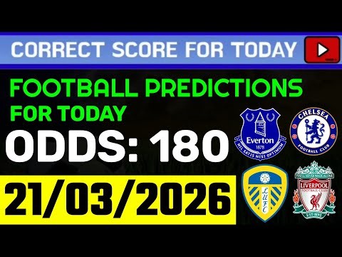 TODAY CORRECT SCORE PREDICTIONS 21/03/2026/ FOOTBALL PREDICTIONS TODAY | ENGLAND PREMIER LEAGUE