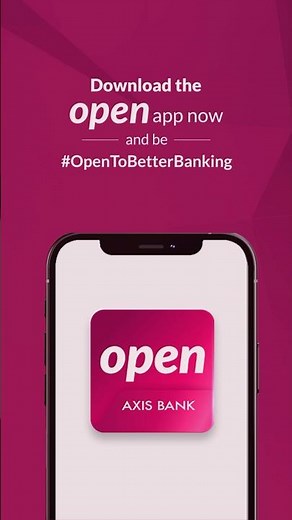 Axis Bank | #OpenToBetterBanking