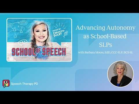 Advancing Autonomy as School-Based SLPs | Barbara Moore